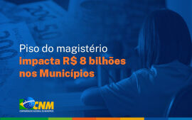 Imagem da notícia Aprovação do piso do magistério terá impacto de R$ 8 bilhões para os Municípios em 2026